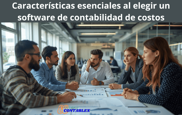 Características esenciales al elegir un software de contabilidad de costos - Software de Contabilidad de Costos